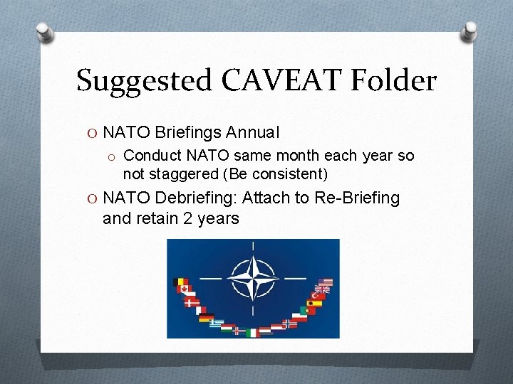Suggested CAVEAT Folder O NATO Briefings Annual o Conduct NATO same month each year