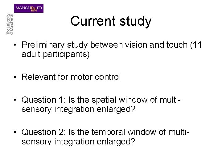 Current study • Preliminary study between vision and touch (11 adult participants) • Relevant