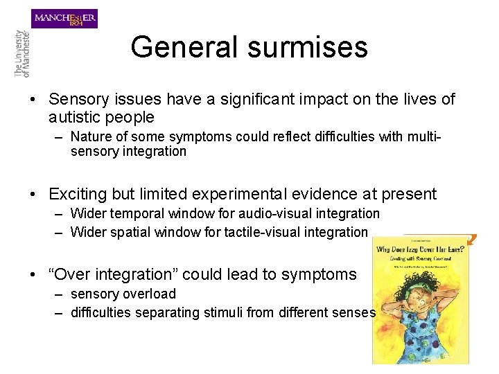 General surmises • Sensory issues have a significant impact on the lives of autistic