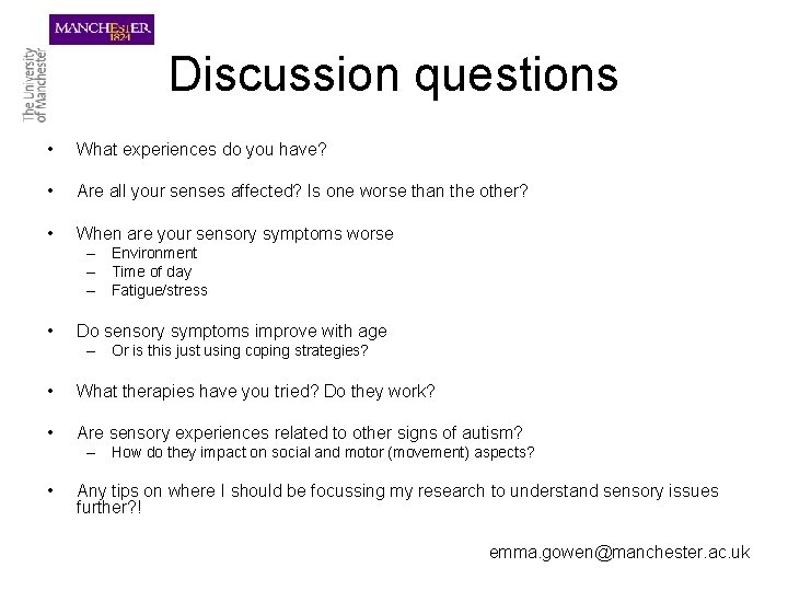 Discussion questions • What experiences do you have? • Are all your senses affected?