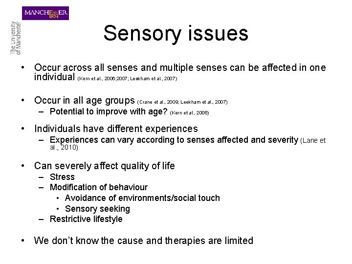 Sensory issues • Occur across all senses and multiple senses can be affected in