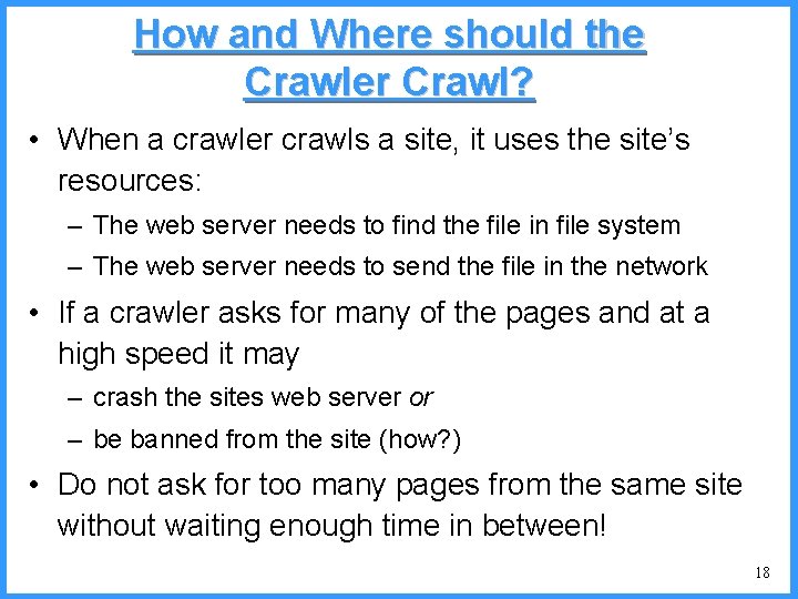 How and Where should the Crawler Crawl? • When a crawler crawls a site,
