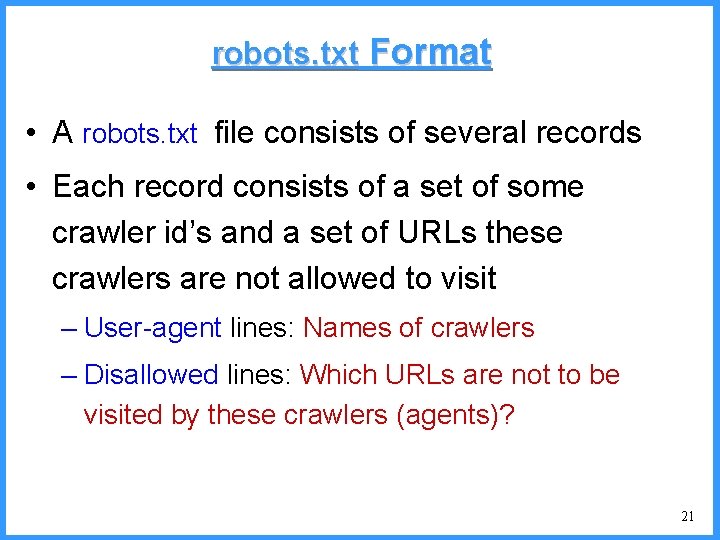 robots. txt Format • A robots. txt file consists of several records • Each