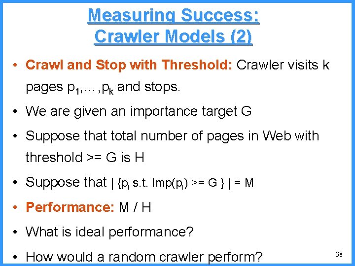 Measuring Success: Crawler Models (2) • Crawl and Stop with Threshold: Crawler visits k