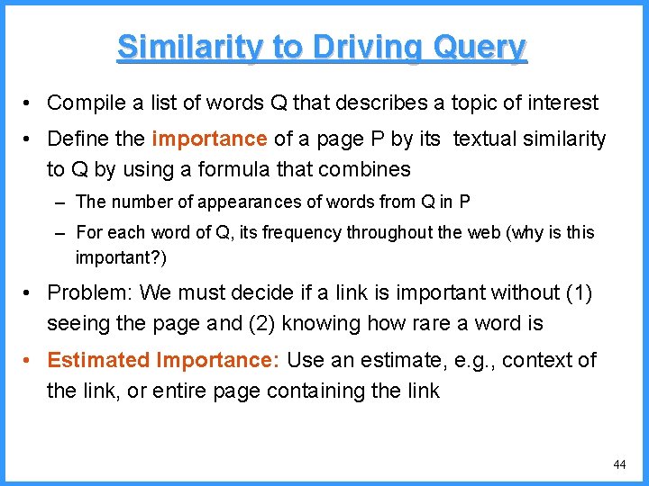 Similarity to Driving Query • Compile a list of words Q that describes a