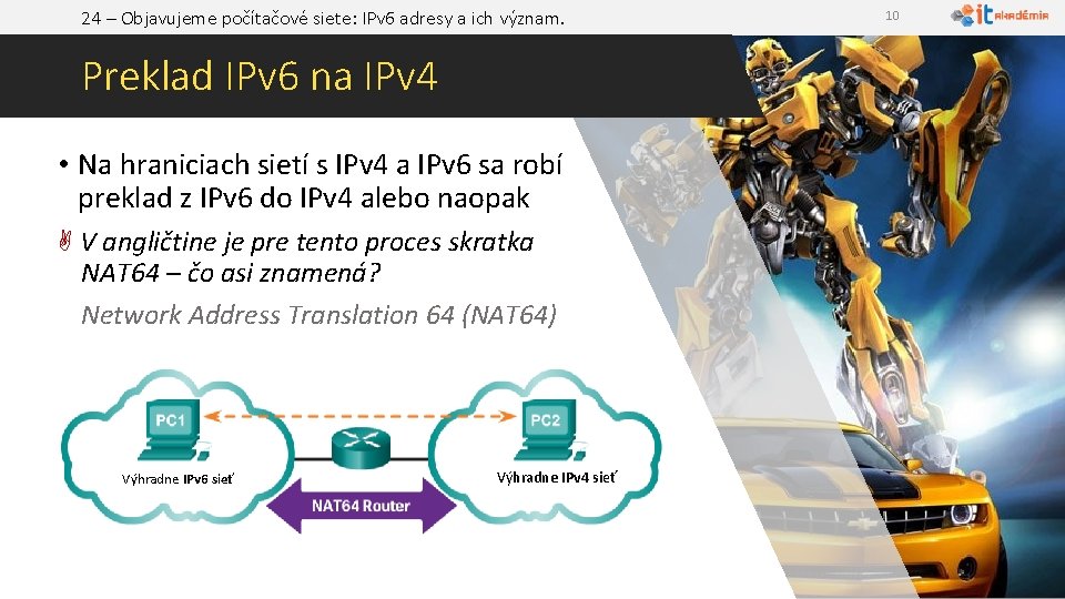 24 – Objavujeme počítačové siete: IPv 6 adresy a ich význam. Preklad IPv 6