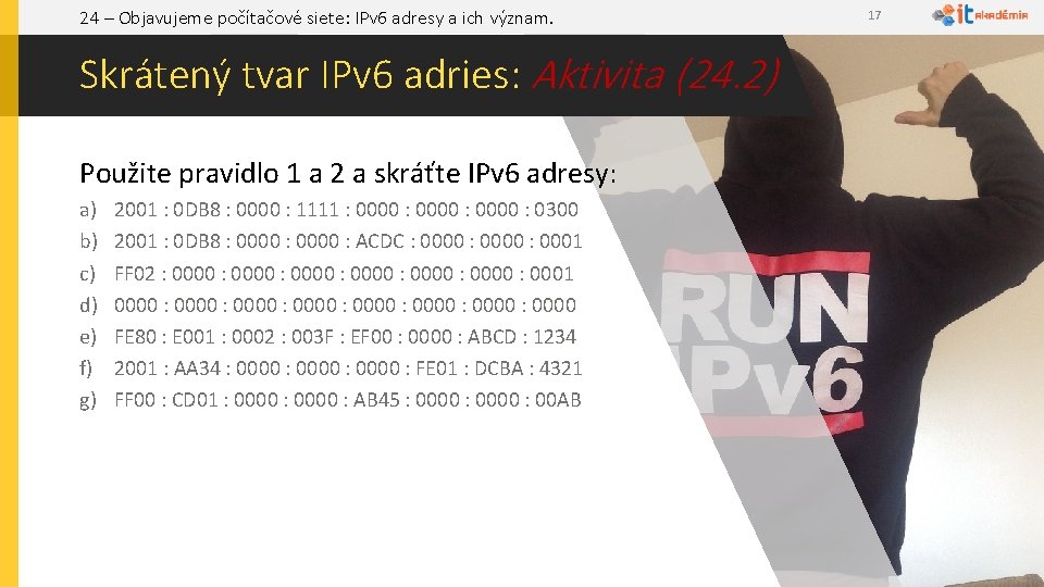 24 – Objavujeme počítačové siete: IPv 6 adresy a ich význam. Skrátený tvar IPv