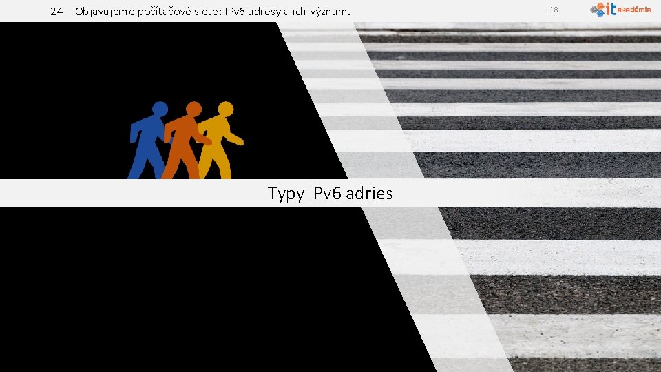 24 – Objavujeme počítačové siete: IPv 6 adresy a ich význam. Typy IPv 6