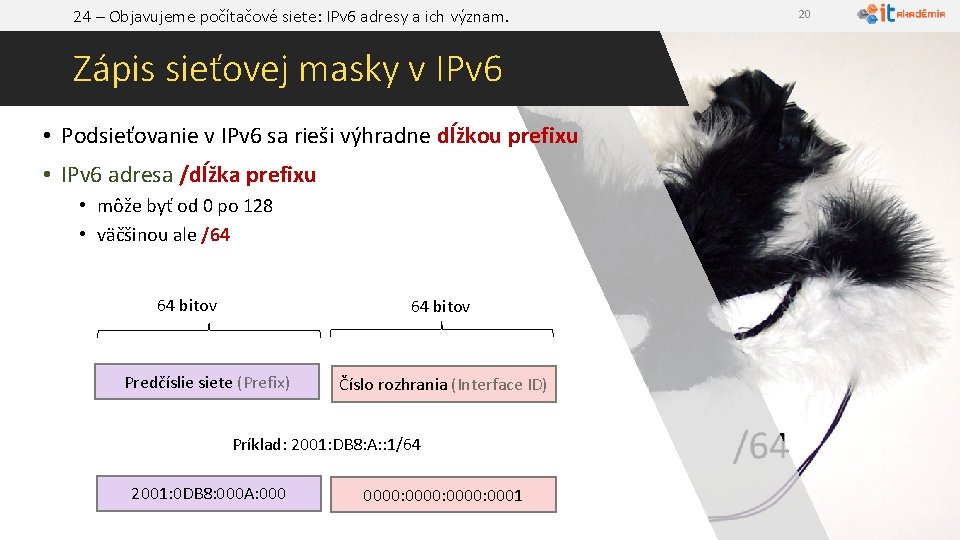 24 – Objavujeme počítačové siete: IPv 6 adresy a ich význam. Zápis sieťovej masky