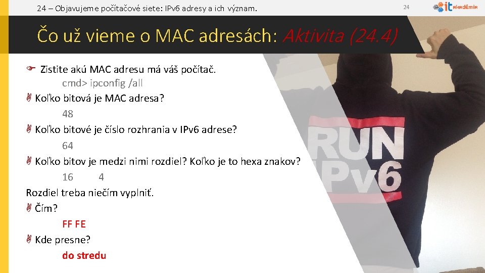 24 – Objavujeme počítačové siete: IPv 6 adresy a ich význam. Čo už vieme