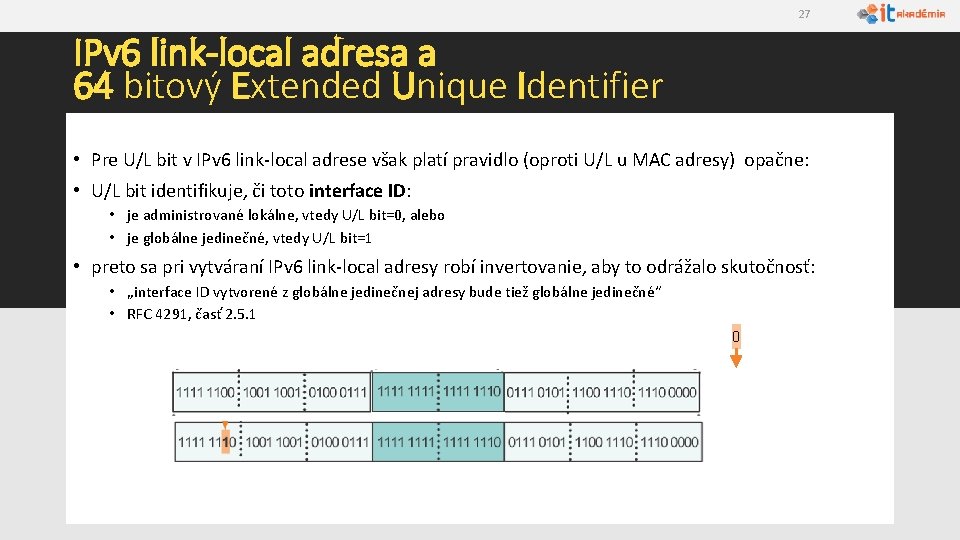 27 IPv 6 link-local adresa a 64 bitový Extended Unique Identifier • Pre U/L