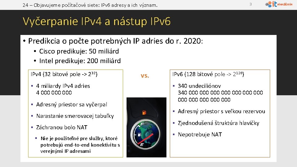 24 – Objavujeme počítačové siete: IPv 6 adresy a ich význam. 3 Vyčerpanie IPv