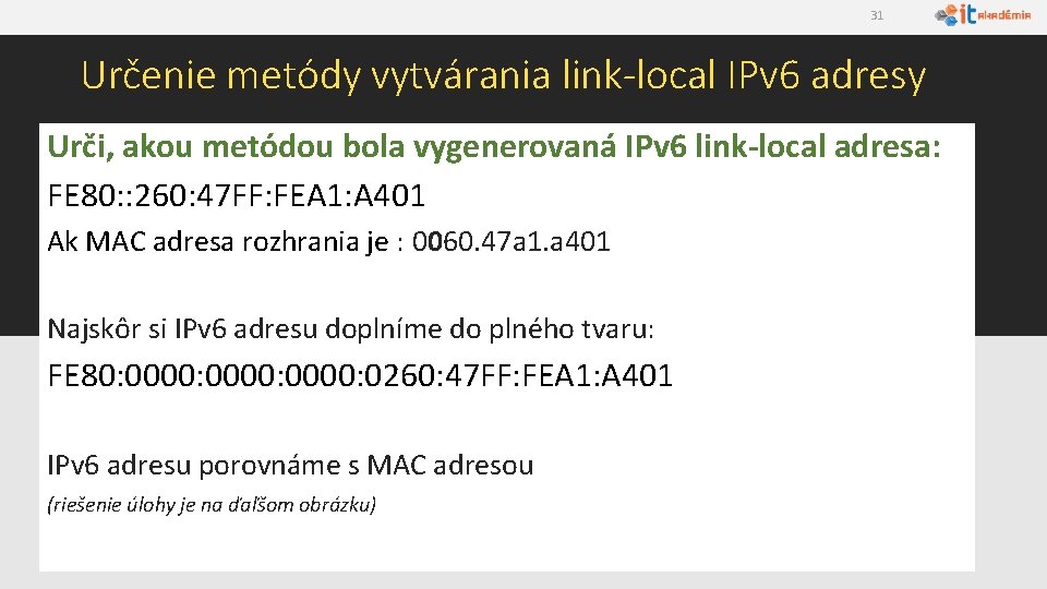 31 Určenie metódy vytvárania link-local IPv 6 adresy Urči, akou metódou bola vygenerovaná IPv