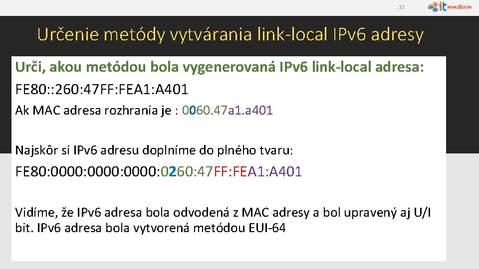 32 Určenie metódy vytvárania link-local IPv 6 adresy Urči, akou metódou bola vygenerovaná IPv