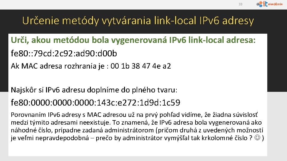 33 Určenie metódy vytvárania link-local IPv 6 adresy Urči, akou metódou bola vygenerovaná IPv