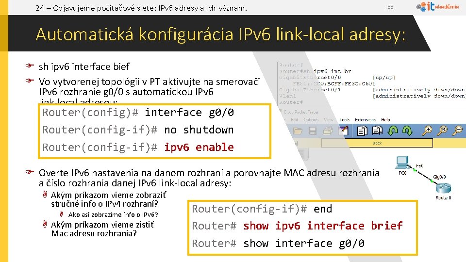 24 – Objavujeme počítačové siete: IPv 6 adresy a ich význam. 35 Automatická konfigurácia