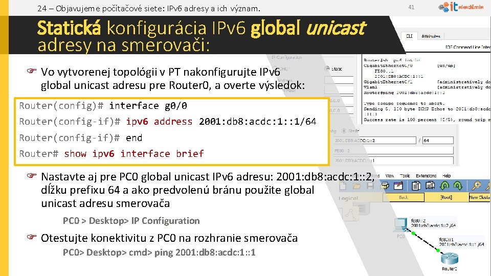 24 – Objavujeme počítačové siete: IPv 6 adresy a ich význam. Statická konfigurácia IPv