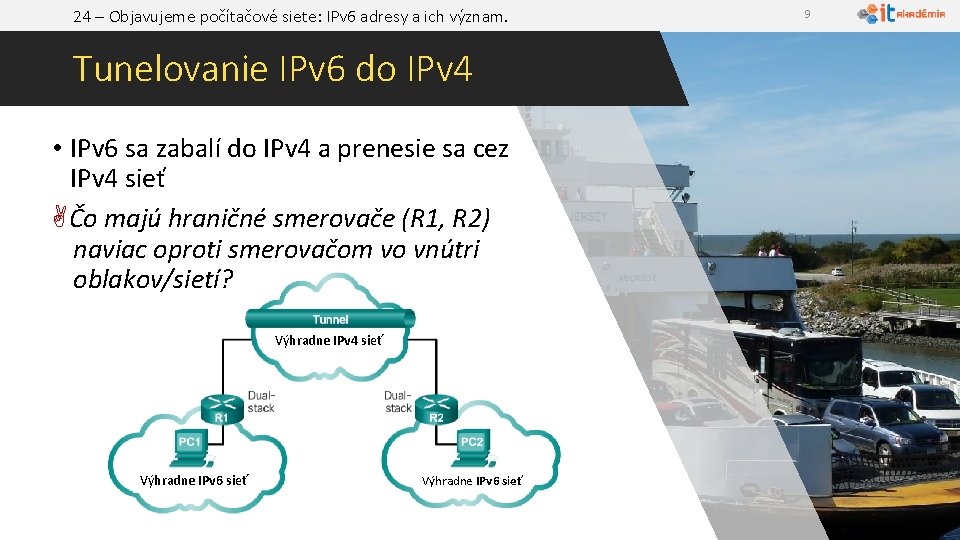 24 – Objavujeme počítačové siete: IPv 6 adresy a ich význam. Tunelovanie IPv 6