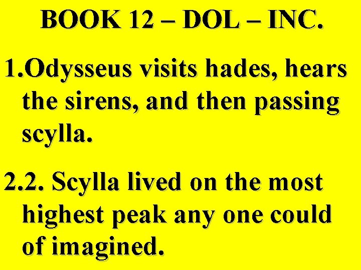 BOOK 12 – DOL – INC. 1. Odysseus visits hades, hears the sirens, and