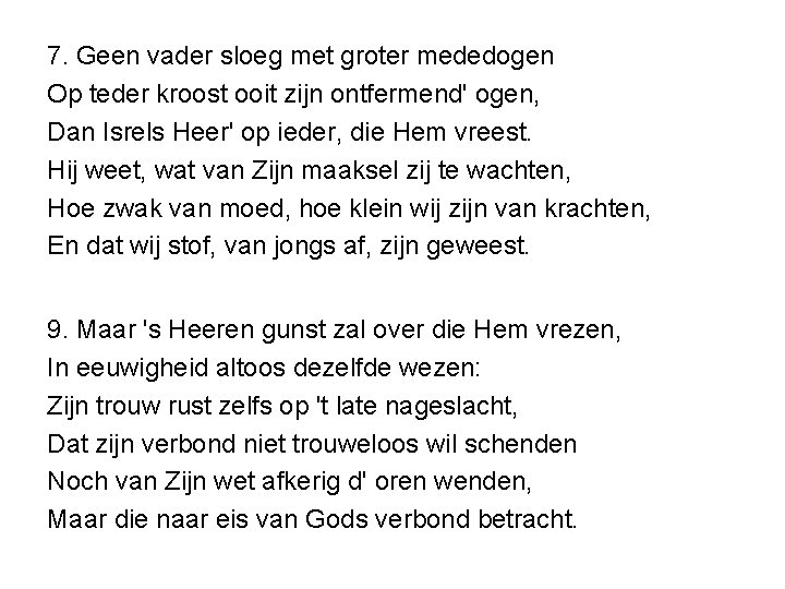7. Geen vader sloeg met groter mededogen Op teder kroost ooit zijn ontfermend' ogen, 7. Geen vader sloeg met groter mededogen Op teder kroost ooit zijn ontfermend' ogen,