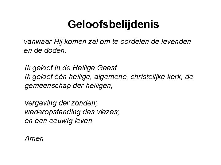 Geloofsbelijdenis vanwaar Hij komen zal om te oordelen de levenden en de doden. Ik Geloofsbelijdenis vanwaar Hij komen zal om te oordelen de levenden en de doden. Ik