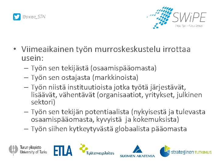 • Viimeaikainen työn murroskeskustelu irrottaa usein: – Työn sen tekijästä (osaamispääomasta) – Työn • Viimeaikainen työn murroskeskustelu irrottaa usein: – Työn sen tekijästä (osaamispääomasta) – Työn