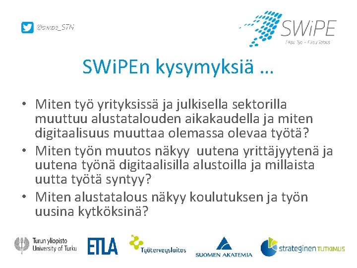 SWi. PEn kysymyksiä … • Miten työ yrityksissä ja julkisella sektorilla muuttuu alustatalouden aikakaudella