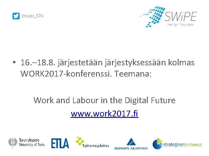  • 16. – 18. 8. järjestetään järjestyksessään kolmas WORK 2017 -konferenssi. Teemana: Work