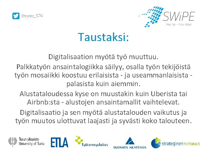 Taustaksi: Digitalisaation myötä työ muuttuu. Palkkatyön ansaintalogiikka säilyy, osalla työn tekijöistä työn mosaiikki koostuu