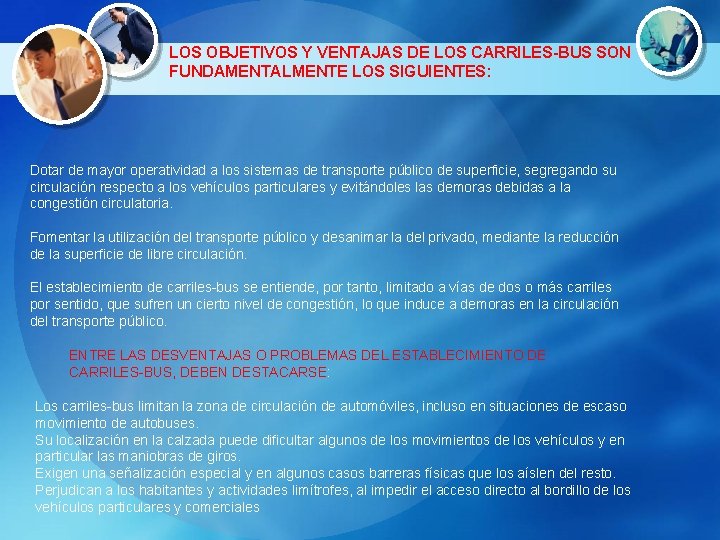 LOS OBJETIVOS Y VENTAJAS DE LOS CARRILES-BUS SON FUNDAMENTALMENTE LOS SIGUIENTES: Dotar de mayor