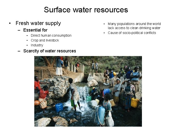 Surface water resources • Fresh water supply – Essential for • Direct human consumption