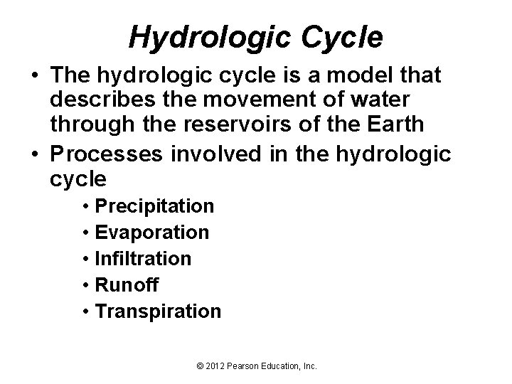 Hydrologic Cycle • The hydrologic cycle is a model that describes the movement of