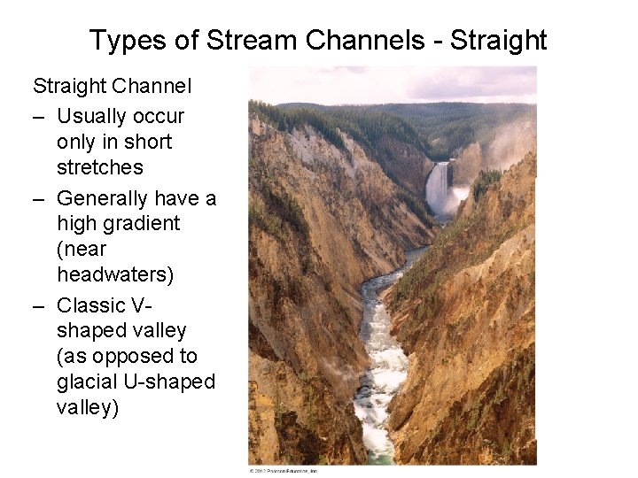 Types of Stream Channels - Straight Channel – Usually occur only in short stretches