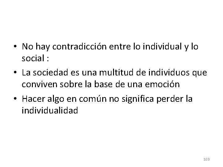  • No hay contradicción entre lo individual y lo social : • La