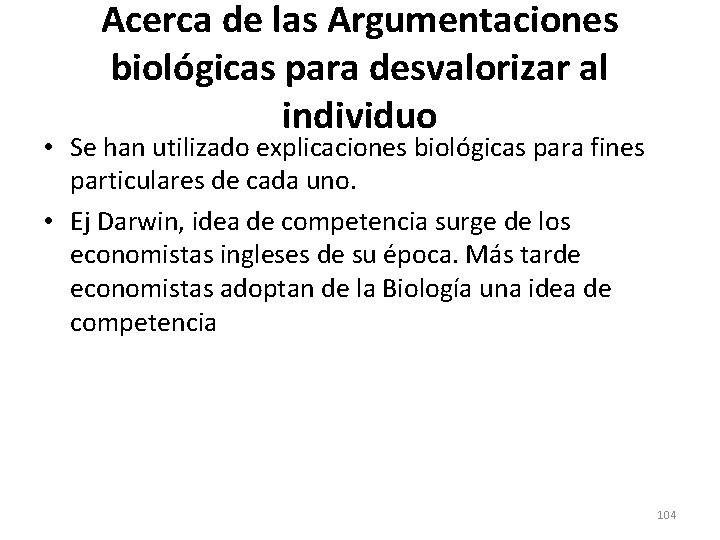 Acerca de las Argumentaciones biológicas para desvalorizar al individuo • Se han utilizado explicaciones