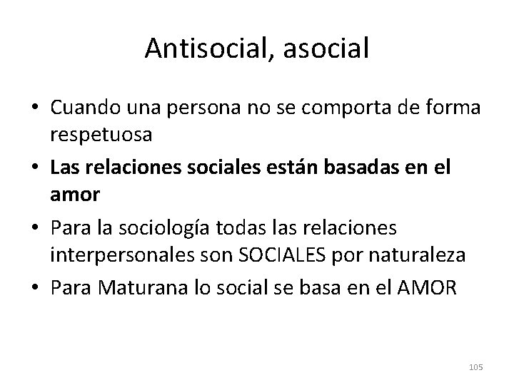 Antisocial, asocial • Cuando una persona no se comporta de forma respetuosa • Las