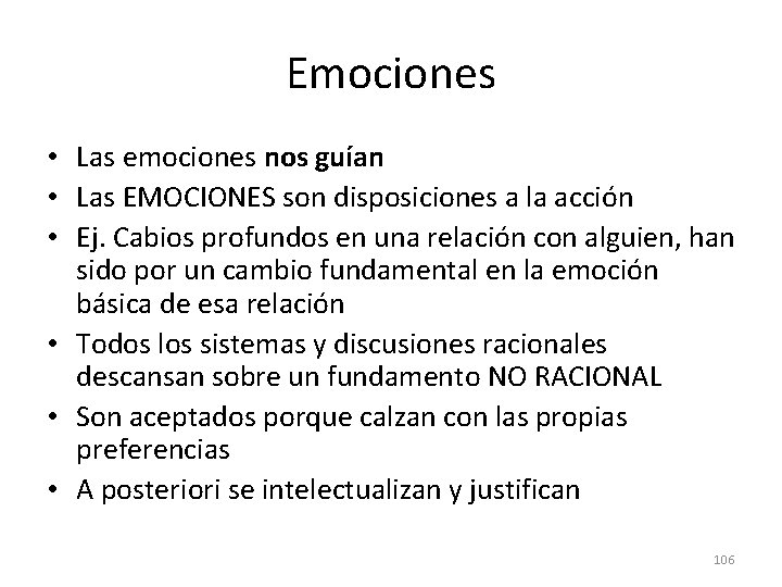 Emociones • Las emociones nos guían • Las EMOCIONES son disposiciones a la acción