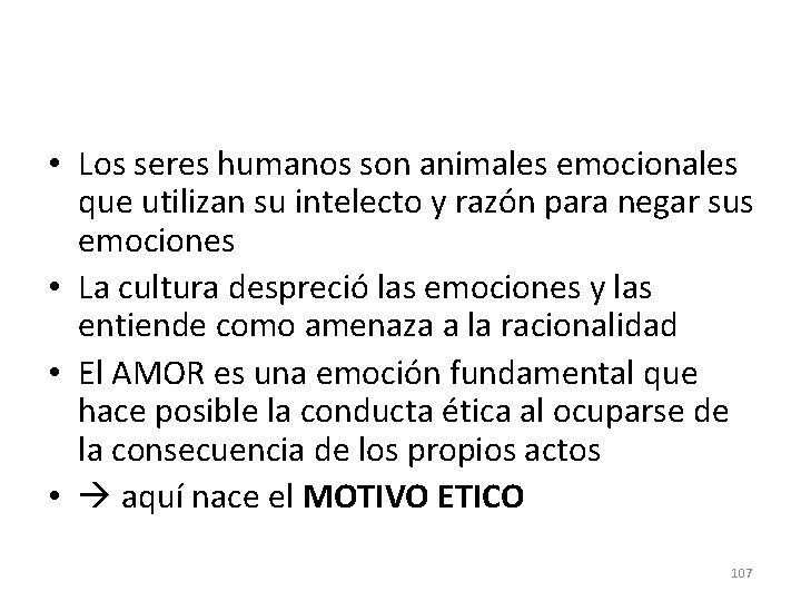  • Los seres humanos son animales emocionales que utilizan su intelecto y razón
