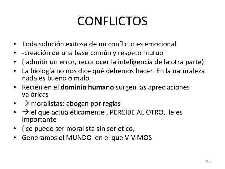 CONFLICTOS • • • Toda solución exitosa de un conflicto es emocional -creación de