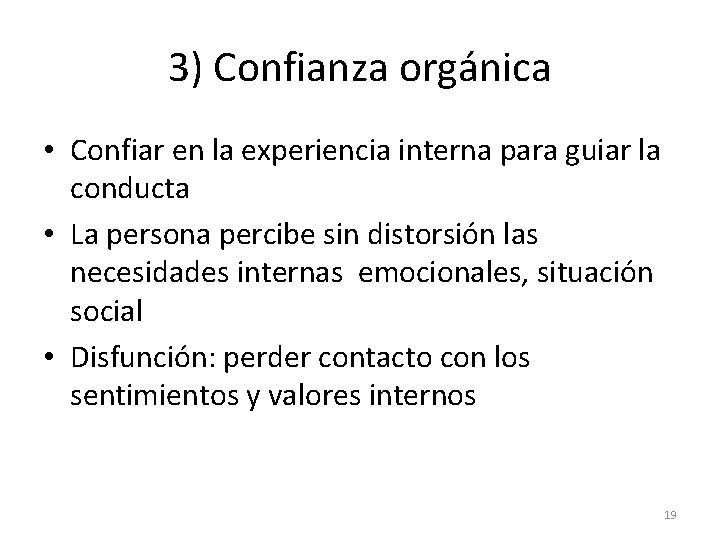 3) Confianza orgánica • Confiar en la experiencia interna para guiar la conducta •