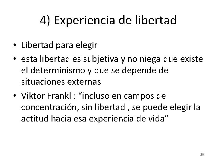 4) Experiencia de libertad • Libertad para elegir • esta libertad es subjetiva y