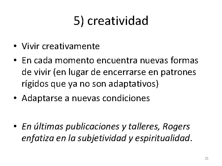 5) creatividad • Vivir creativamente • En cada momento encuentra nuevas formas de vivir
