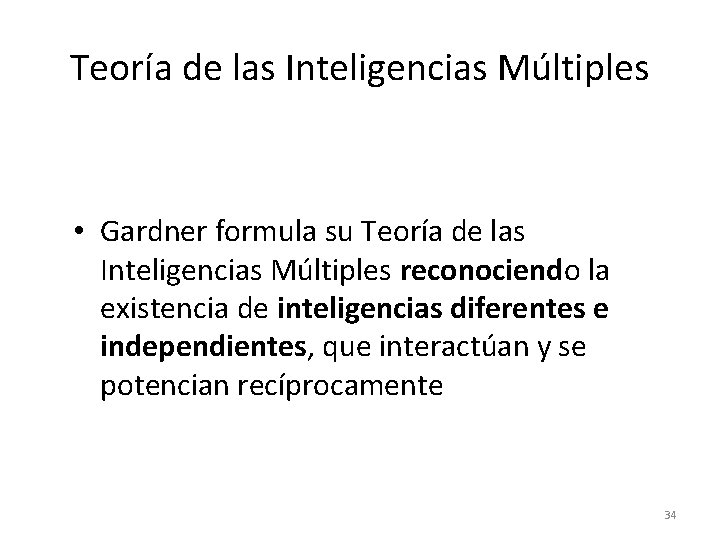 Teoría de las Inteligencias Múltiples • Gardner formula su Teoría de las Inteligencias Múltiples