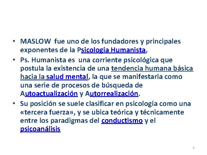  • MASLOW fue uno de los fundadores y principales exponentes de la Psicología