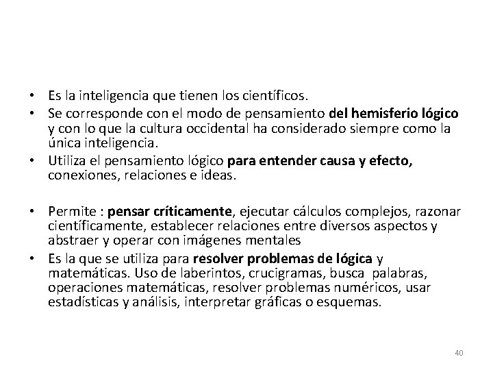  • Es la inteligencia que tienen los científicos. • Se corresponde con el