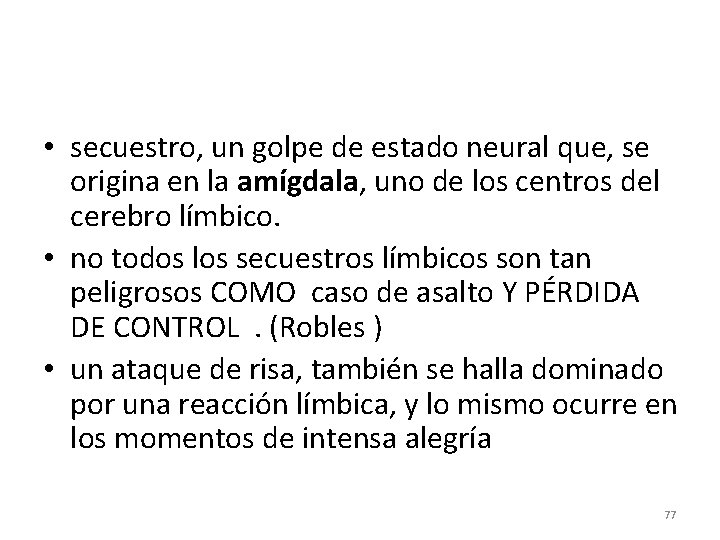  • secuestro, un golpe de estado neural que, se origina en la amígdala,