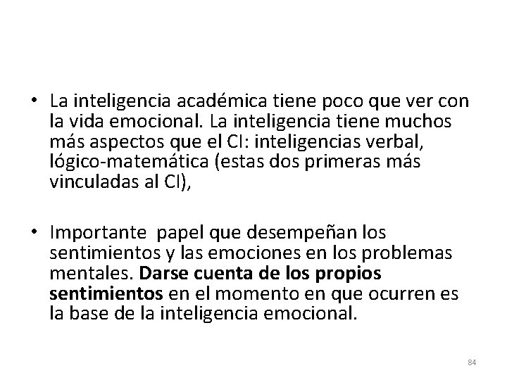  • La inteligencia académica tiene poco que ver con la vida emocional. La