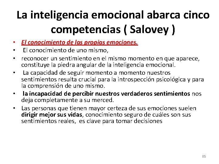 La inteligencia emocional abarca cinco competencias ( Salovey ) • El conocimiento de las