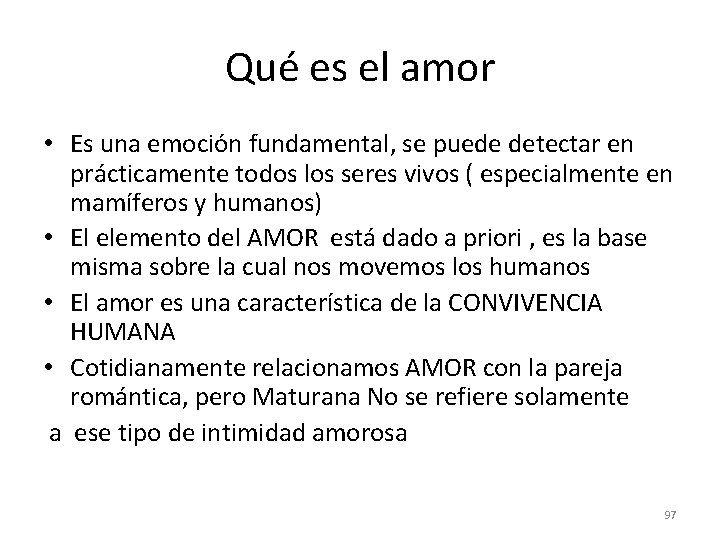 Qué es el amor • Es una emoción fundamental, se puede detectar en prácticamente