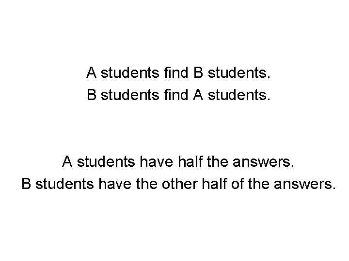 A students find B students find A students have half the answers. B students